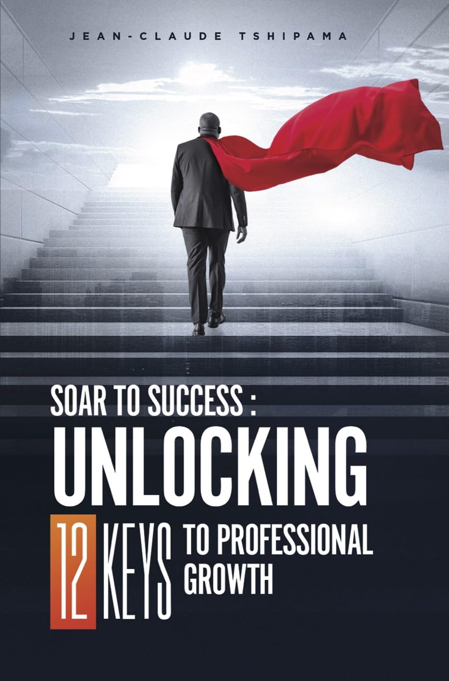 Soar to Success: Unlocking 12 Keys to Professional Growth